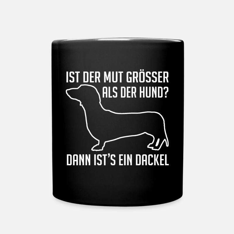 Dackel ist mutig, der Dackel hat ein großes Herz - Tasse einfarbig - Schwarz
