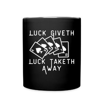 Poker Luck Giveth And Taketh Away Funny Card Game - Full Colour Mug - black - Front