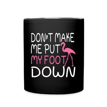 NE ME FAITES PAS POSER LE PIED - Mug uni - noir - Devant