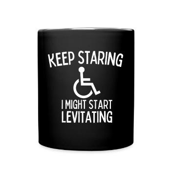 Keep Staring I Might Start Levitating Handicap - Full Colour Mug - black - Front