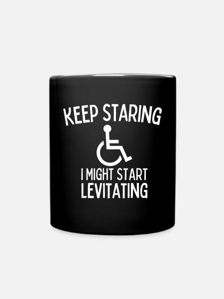 Keep Staring I Might Start Levitating Handicap - Tasse einfarbig - Schwarz
