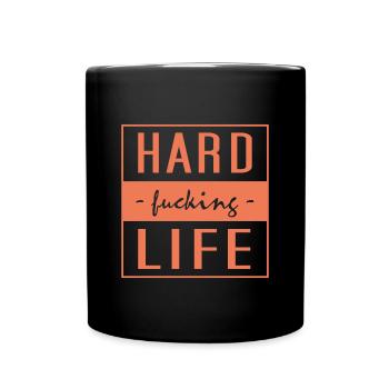 hard fucking life - Tasse einfarbig - Schwarz - Vorne