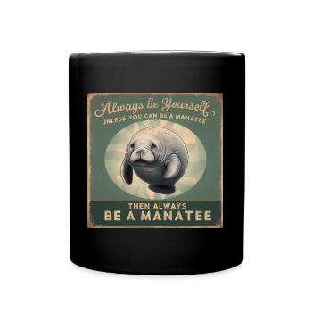 Sei Du selbst oder sei ein Manatee Lebensweisheit - Tasse einfarbig - Schwarz - Vorne