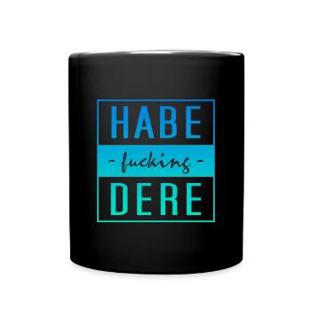 Habe Dere - Tasse einfarbig - Schwarz - Vorne