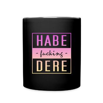 Habe fucking Dere - Tasse einfarbig - Schwarz - Vorne