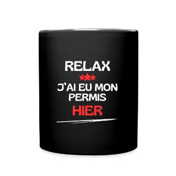 Relax j'ai eu mon permis hier - Mug uni - noir - Devant