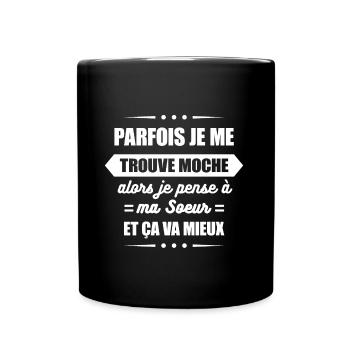 PARFOIS JE ME TROUVE MOCHE ET JE PENSE À MA SOEUR - Mug uni - noir - Devant