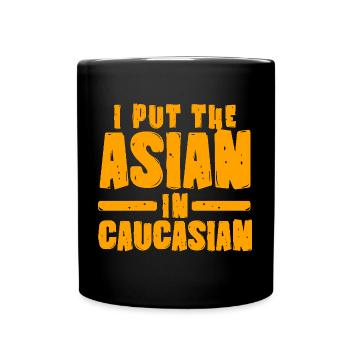 I Put The Asian In Caucasian Asian Joke - Tasse einfarbig - Schwarz - Vorne