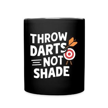 Throw Darts, Not Shade - Full Colour Mug - black - Front