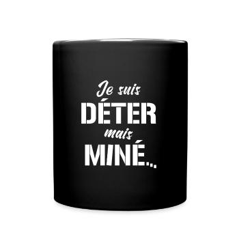 JE SUIS DÉTER, MAIS MINÉ (motivation) - Mug uni - noir - Devant