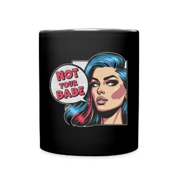 Feminismus Not Your Babe Pop Art Stil Statement - Tasse einfarbig - Schwarz - Vorne