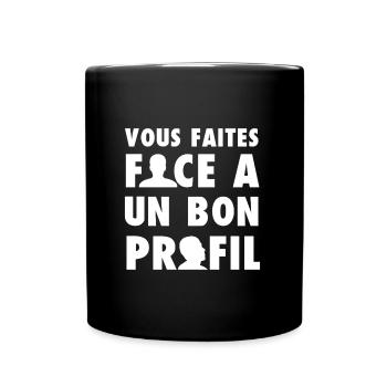 VOUS FAITES FACE À UN BON PROFIL ! amour, travail - Mug uni - noir - Devant