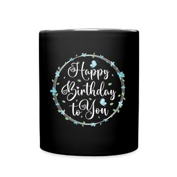 Happy birthday to you - Alles Gute zum Geburtstag - Tasse einfarbig - Schwarz - Vorne