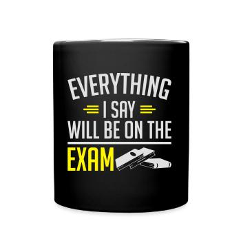 Tout ce que je dis sera sur le professeur d'examen - Mug uni - noir - Devant