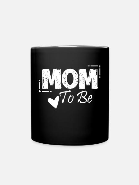 Mom to be für alle Mütter - Tasse einfarbig - Schwarz