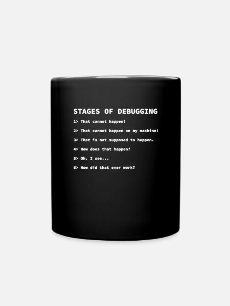 stages of debugging - Tasse einfarbig - Schwarz