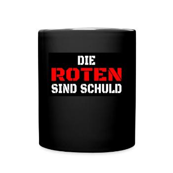 die Roten sind schuld, gegen die Roten, Geschenk - Tasse einfarbig - Schwarz - Vorne