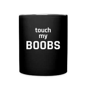 TOUCH MY BOOBS * Brüste * Geschenk * frech * Idee - Tasse einfarbig - Schwarz - Vorne
