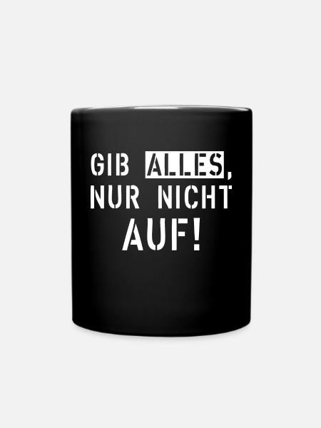 Gib Alles nur nicht auf! - Tasse einfarbig - Schwarz