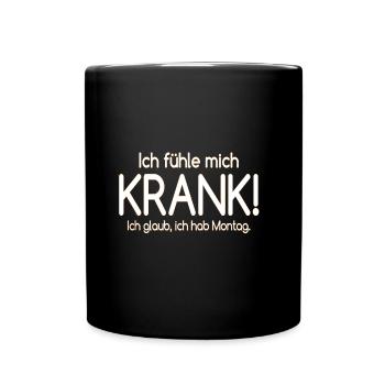 ICH FÜHLE MICH KRANK MONTAG LUSTIGER SPRUCH KRANK - Tasse einfarbig - Schwarz - Vorne
