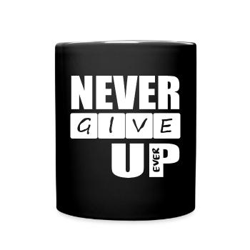 never give up ever quote - Full Colour Mug - black - Front