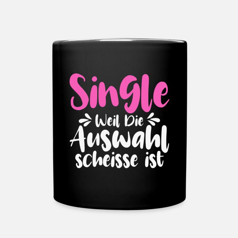 Single Weil Die Auswahl Scheisse Ist - Tasse einfarbig - Schwarz