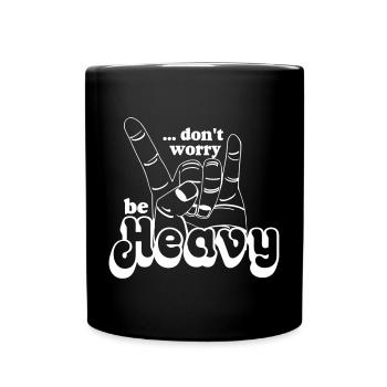 Heavy Metal,Headbanger,Partymode,be Heavy(25) - Tasse einfarbig - Schwarz - Vorne