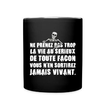 Ne Prenez pas trop la Vie au Sérieux - Humour noir - Mug uni - noir - Devant