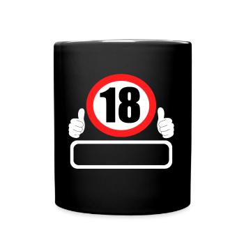 18 Geburtstag Verkehrszeichen 18 Jahre Dein Name - Tasse einfarbig - Schwarz - Vorne