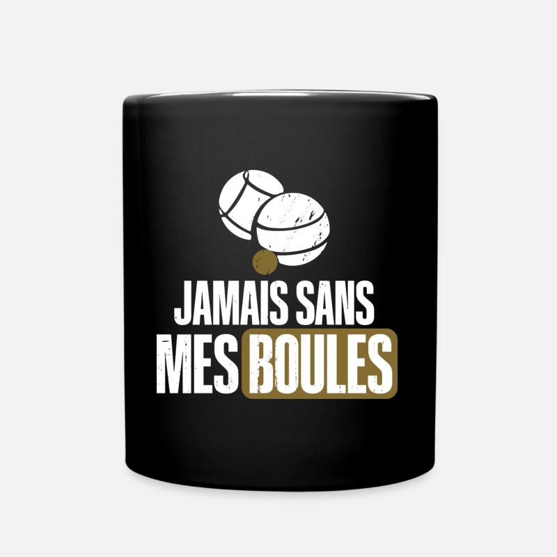 Jamais sans mes boules pétanque beauf humour - Mug uni - noir