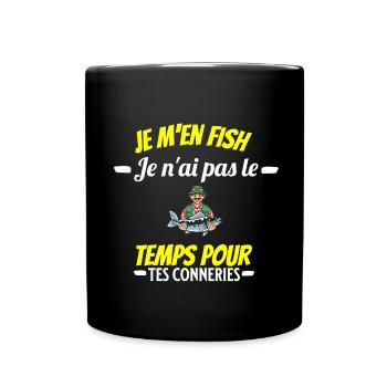 je m'en fish je ai pas le temps pour tes connerie - Mug uni - noir - Devant