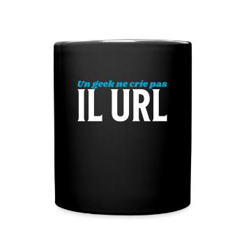 un geek ne crie pas il url - Mug uni - noir - Devant
