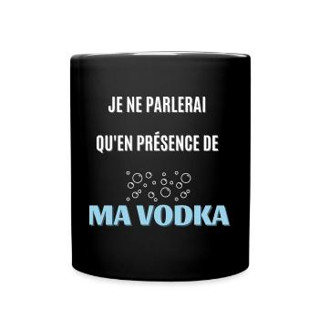 je ne parlerai qu'en présence de ma vodka - Mug uni - noir - Devant