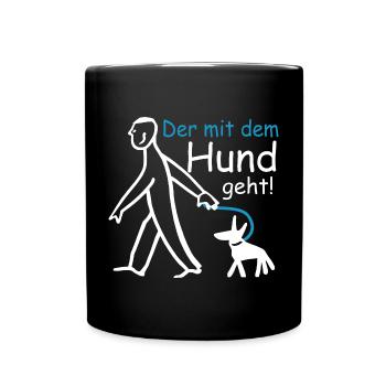 Der mit dem Hund geht ! - Tasse einfarbig - Schwarz - Vorne