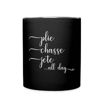 Ballett Ballerina Spruch Plie Chasse Jete All Day - Tasse einfarbig - Schwarz - Vorne