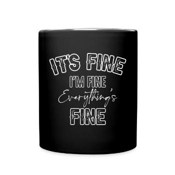 Es ist in Ordnung, mir geht es gut, alles ist in Ordnung - Tasse einfarbig - Schwarz - Vorne