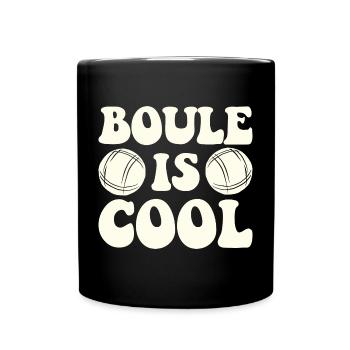 Boule Is Cool Saying for Bouler and Petanque - Full Colour Mug - black - Front