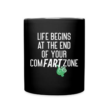Lustiger Furzen Spruch END OF YOUR COMFARTZONE - Tasse einfarbig - Schwarz - Vorne