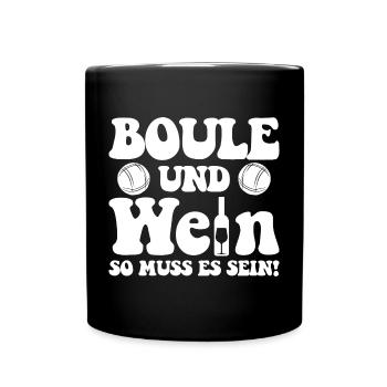 Boule und Wein so muss es sein! Petanque Outfit - Tasse einfarbig - Schwarz - Vorne
