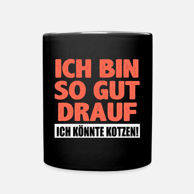 So gut drauf, ich könnte kotzen! Spruch - Tasse einfarbig - Schwarz