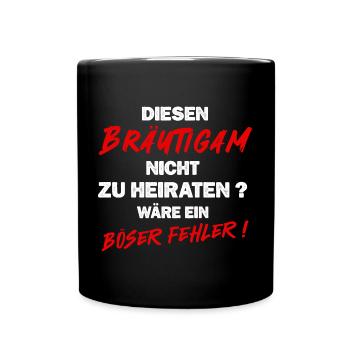 Bräutigam Hochzeit Junggesellenabschied Spruch - Tasse einfarbig - Schwarz - Vorne