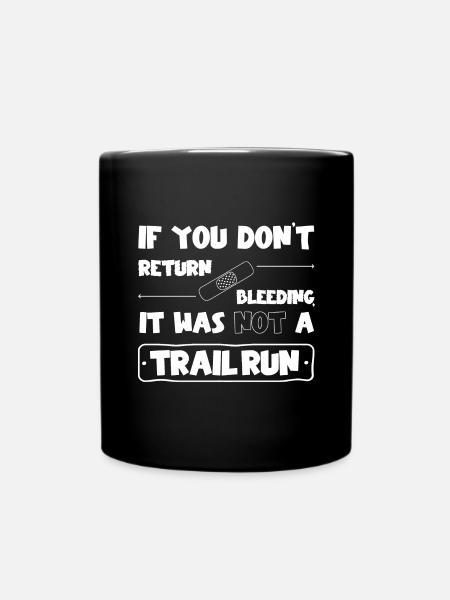 Kein Trail Run wenn du nicht blutend zurück kommst - Tasse einfarbig - Schwarz