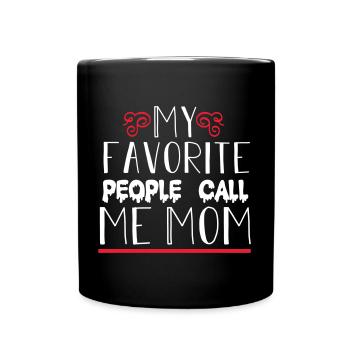 My favorite people call me Mom - Full Colour Mug - black - Front