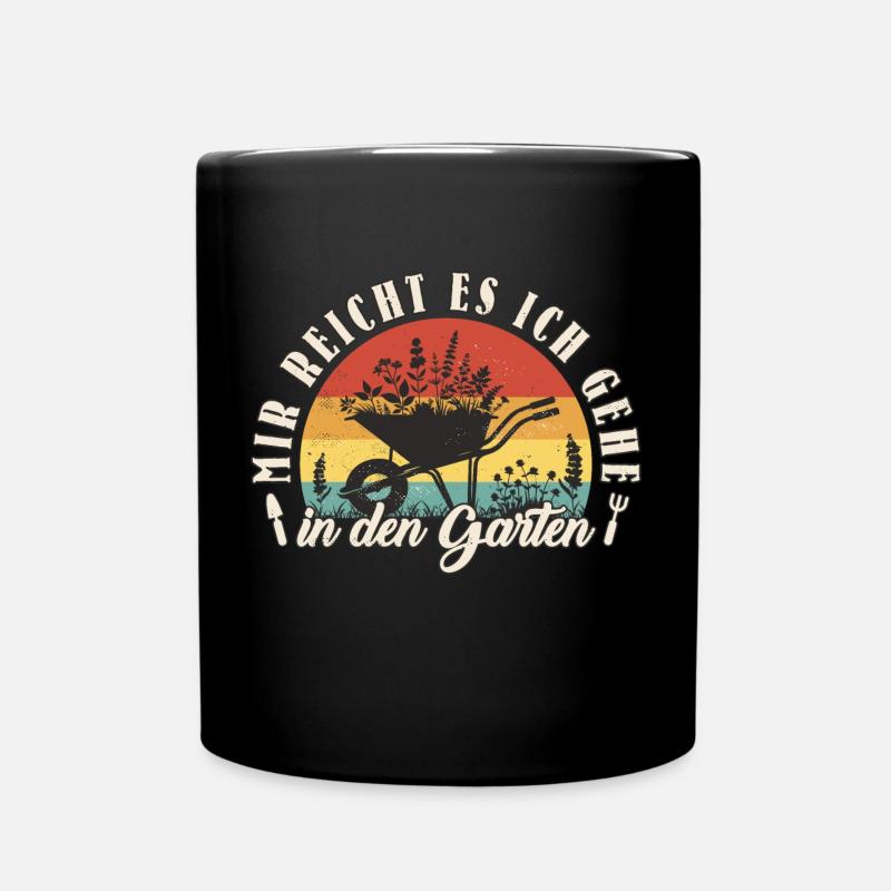 Garten Gärtner Mir Reicht Es Ich Geh In Den Garten - Tasse einfarbig - Schwarz