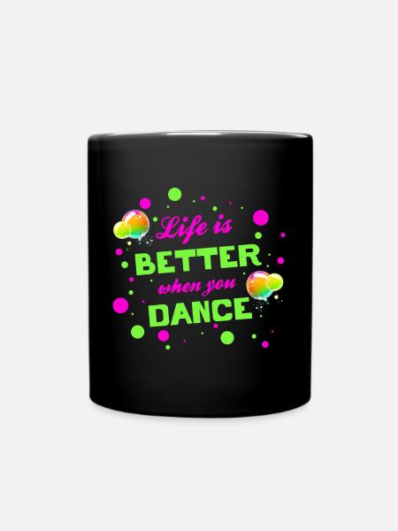 Life is better when you dance - Tanzen Tänzer - Tasse einfarbig - Schwarz