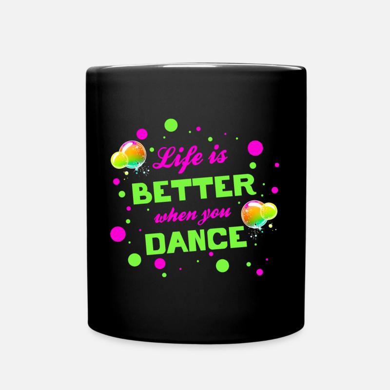Life is better when you dance - Tanzen Tänzer - Full Colour Mug - black