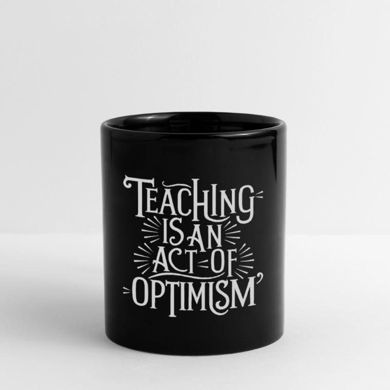 Teaching is optimism, being optimistic Full Colour Mug