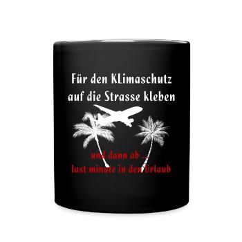 Für den Klimaschutz festkleben Klima Urlaub - Tasse einfarbig - Schwarz - Vorne