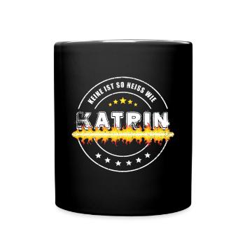 Keine ist so heiss wie Katrin - Tasse einfarbig - Schwarz - Vorne