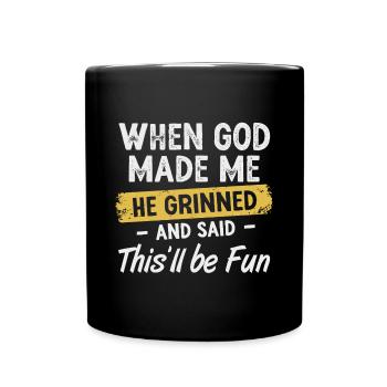 When God Made Me He Said This'll Be Fun - Full Colour Mug - black - Front